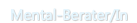 &nbsp;Mental-Berater/In