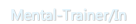 &nbsp;Mental-Trainer/In